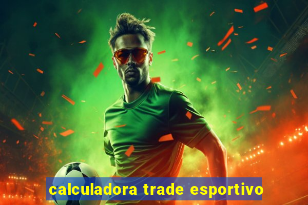 calculadora trade esportivo